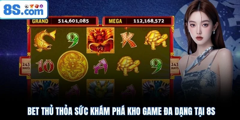 Bet thủ thỏa sức khám phá kho game đa dạng tại 8S