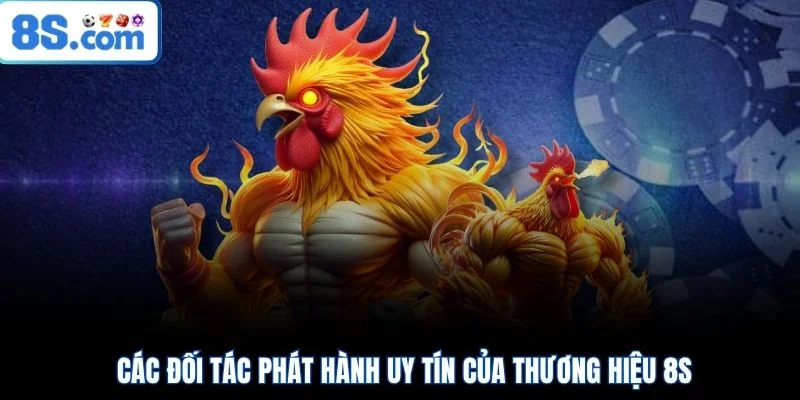 Các đối tác phát hành uy tín của thương hiệu 8S 
