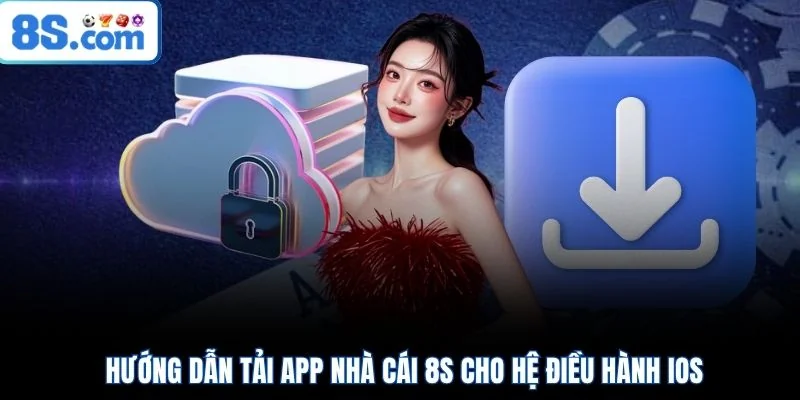 Hướng dẫn tải app nhà cái 8S cho hệ điều hành iOS