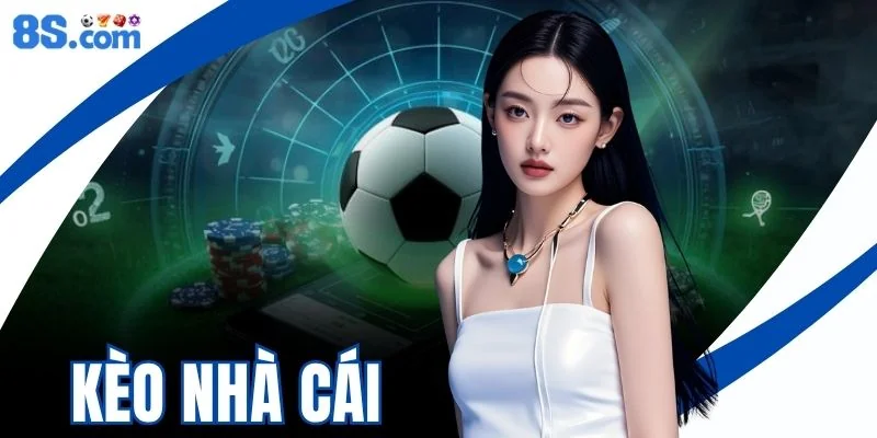 Kèo Nhà Cái - Bảng Tỷ Lệ Cược & Cách Soi Kèo Chuẩn Xác