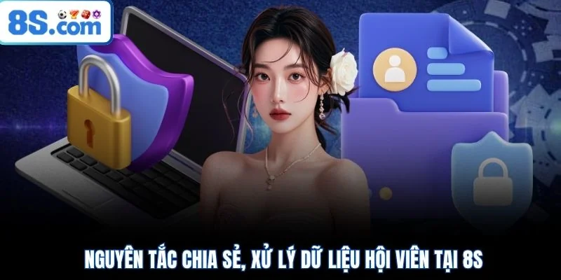 Nguyên tắc chia sẻ, xử lý dữ liệu hội viên tại 8S