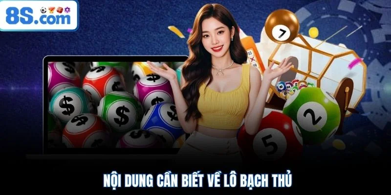 Nội dung cần biết về lô bạch thủ