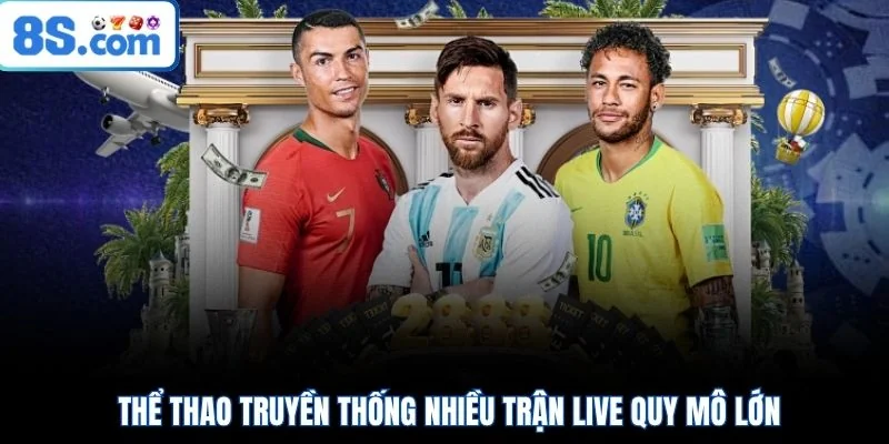 Thể thao truyền thống nhiều trận live quy mô lớn
