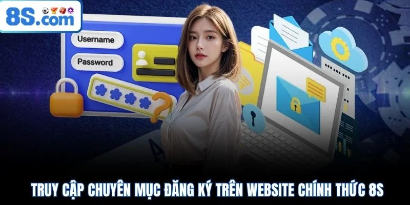 Truy cập chuyên mục đăng ký trên website chính thức 8S